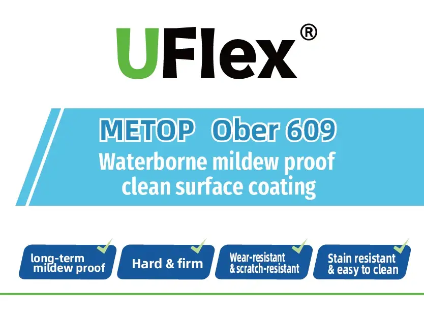 UFlex ® METOP Ober 609 – Waterborne mildew proof clean surface coating